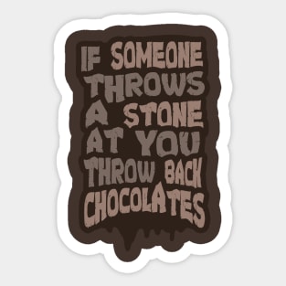 If Someone Throws a Stone at you Throw Back Chocolates Sticker